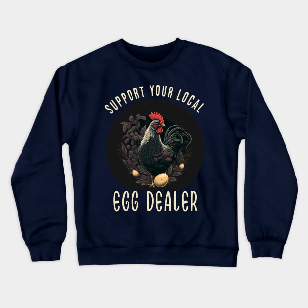 Local Egg Dealer Funny Chicken  Farmer For Chicken Lovers Crewneck Sweatshirt by RetroZin